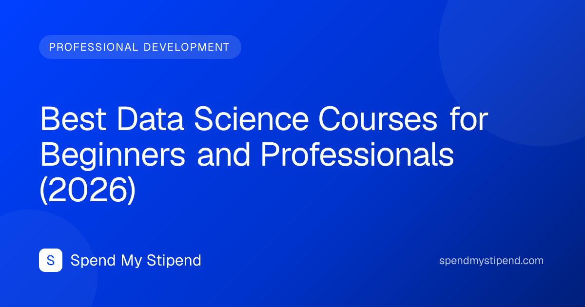 Best Data Science Courses for Beginners and Professionals (2026)