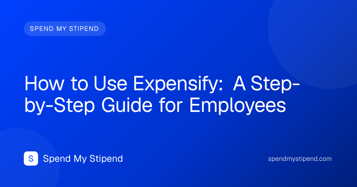 How to Use Expensify: A Step-by-Step Guide for Employees