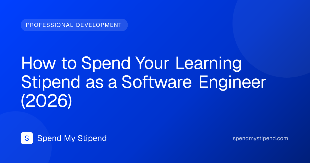 How to Spend Your Learning Stipend as a Software Engineer (2026)