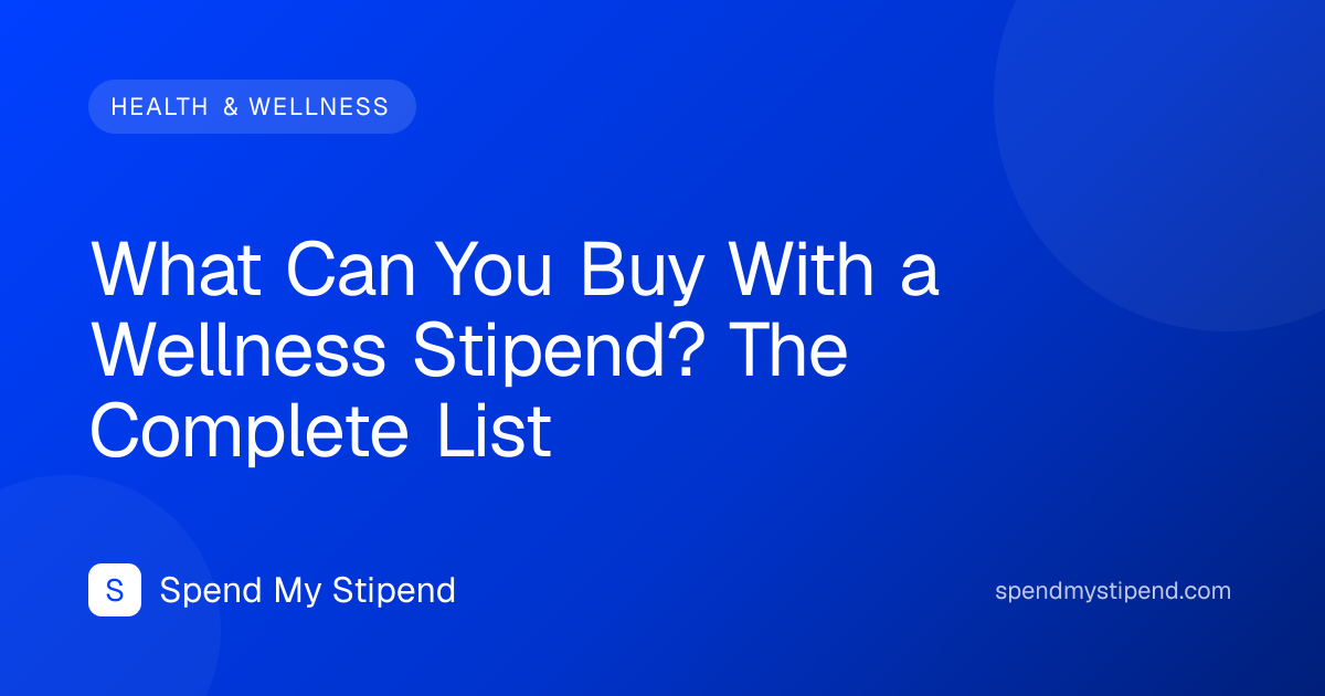 What Can You Buy With a Wellness Stipend? The Complete List